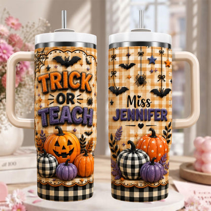 Halloween Teacher Tumbler 40oz, Personalized Teacher Name Cup, Trick Or Teach Tumbler, Fall Teacher Gift